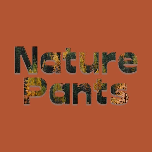 Nature Pants by afternoontees