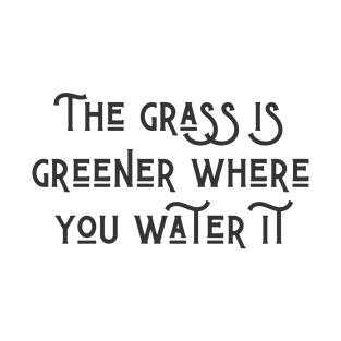 The Grass is Greener T-Shirt