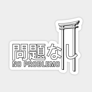 No Problemo In Japanese And Shrine symbol Magnet