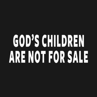 God's Children Are Not For Sale T-Shirt