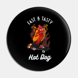 Fast & Tasty Hotdog Funny Skater Sausage Pin