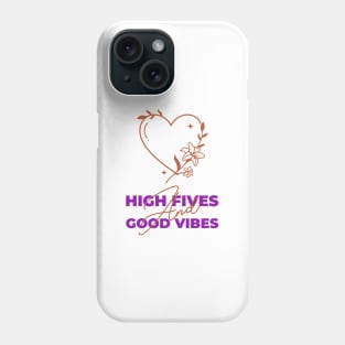 High Fives And Good Vibes Phone Case