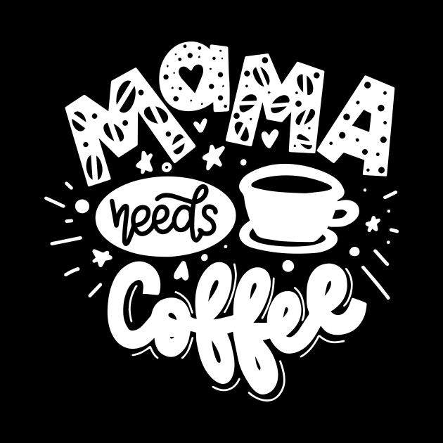 Mama Needs Coffee Mothers Day Gift by PurefireDesigns