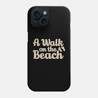 A Walk On The Beach Phone Case