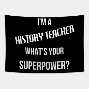 I'm a History Teacher, What's Your Superpower? Tapestry