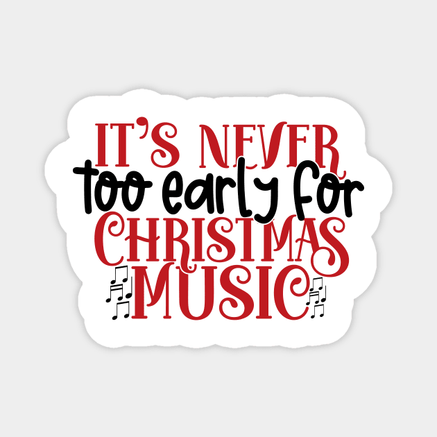 It's never too early for christmas music Magnet by Coral Graphics