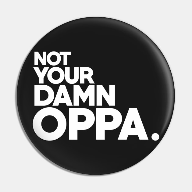 Not Your Oppa Pin by BestKoreaShop