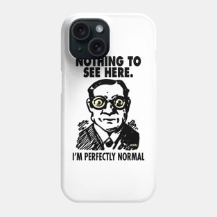 Perfectly Normal - 1 Phone Case