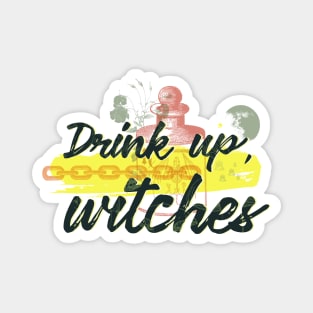 Witchy Puns - Drink Up, Witches Magnet