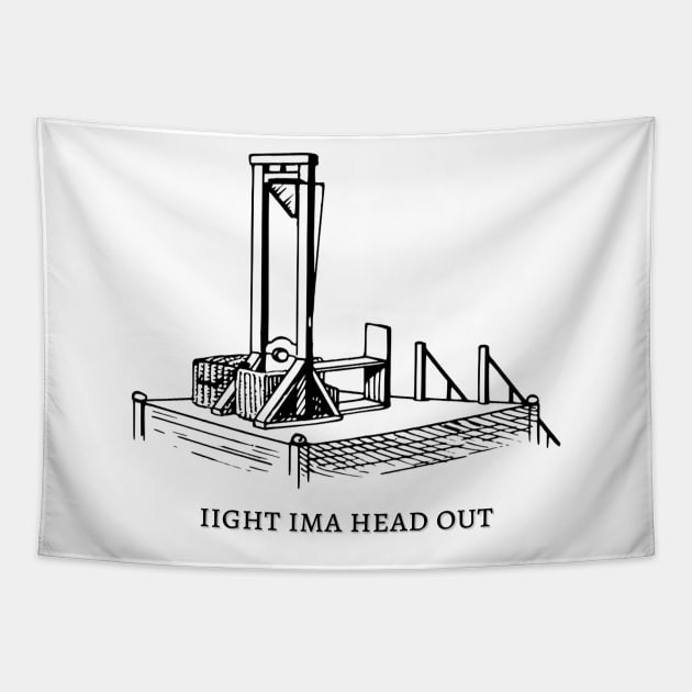 ima head out guillotine Tapestry by hunnydoll