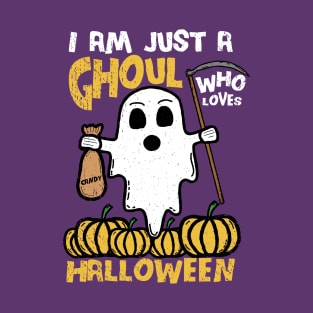 I Am Just A Ghoul Who Loves Halloween pun T-Shirt