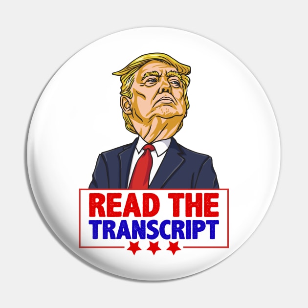 Read The Transcript Pro Trump Impeachment Shirt Gift for Proud Republicans Pin by BadDesignCo