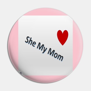 She My Mom 2 Pin