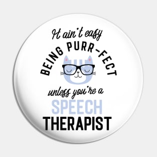 Speech Therapist Cat Gifts for Cat Lovers - It ain't easy being Purr Fect Pin