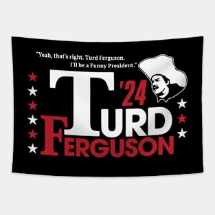 TURD FERGUSON for President Election 2024 Tapestry