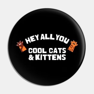 hey all you cool cats and kittens Pin