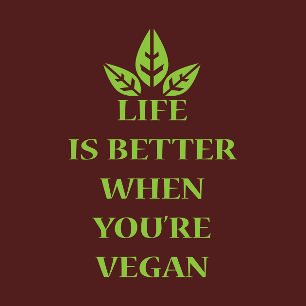 Life Is Better When You're Vegan by JevLavigne