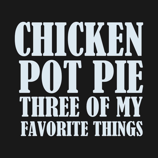 Chicken POT Pie , Three of my favorite things by samsamteez