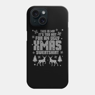This Is my It's Too Hot for Ugly Xmas Sweatshirt Christmas Phone Case