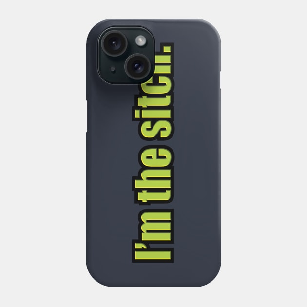 I'm the Sitch Phone Case by Heyday Threads
