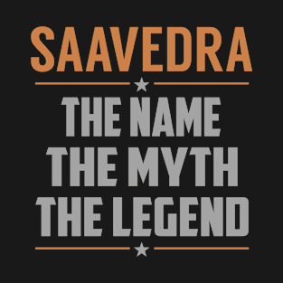 SAAVEDRA The Name The Myth The Legend T-Shirt