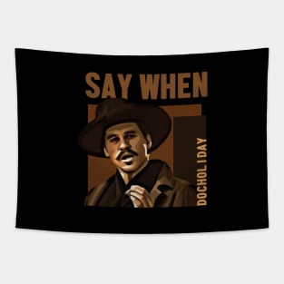 say when - doc holiday Tapestry