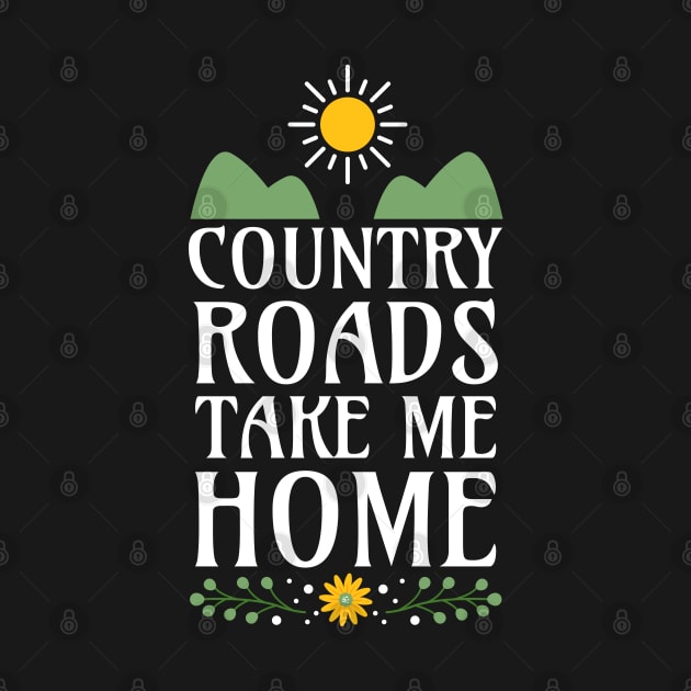 Country Roads Take Me Home - White Text for Black Merch by Millusti