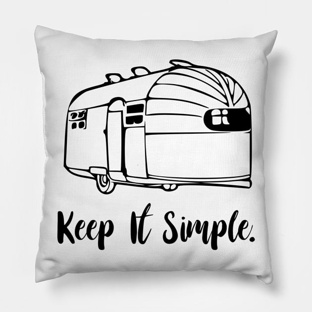 Keep It Simple Airstream Camper Pillow by WereCampingthisWeekend