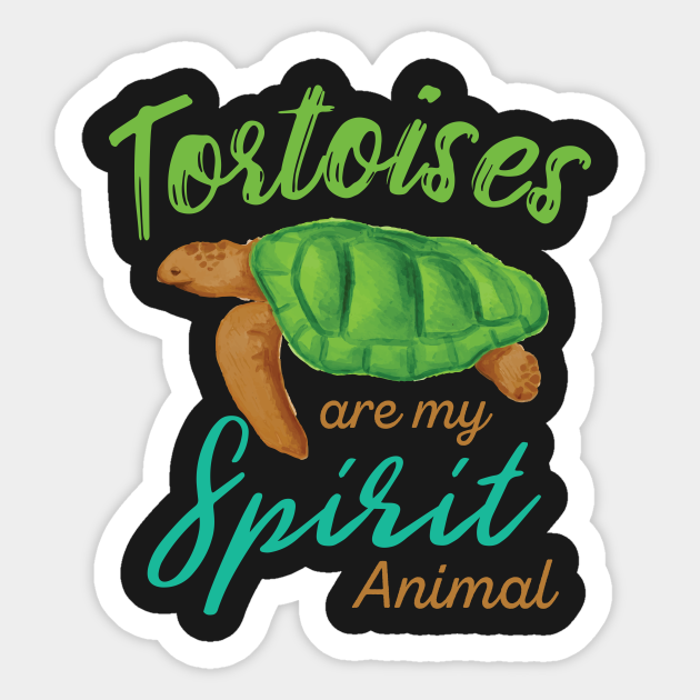 Tortoises Are My Spirit Animal - Tortoise - Sticker | TeePublic Tortoises Are My Spirit Animal - Tortoise - Sticker | TeePublic