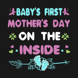 Baby's First Mother's Day On The Inside T-Shirt