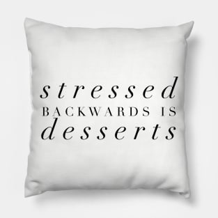 Stressed Backwards is Dessert Pillow