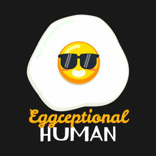 Eggceptional HUMAN T-Shirt