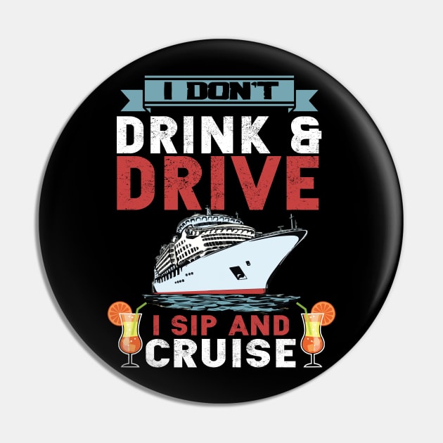 Funny i don't drink and drive sip and cruise vacation Pin by aaltadel
