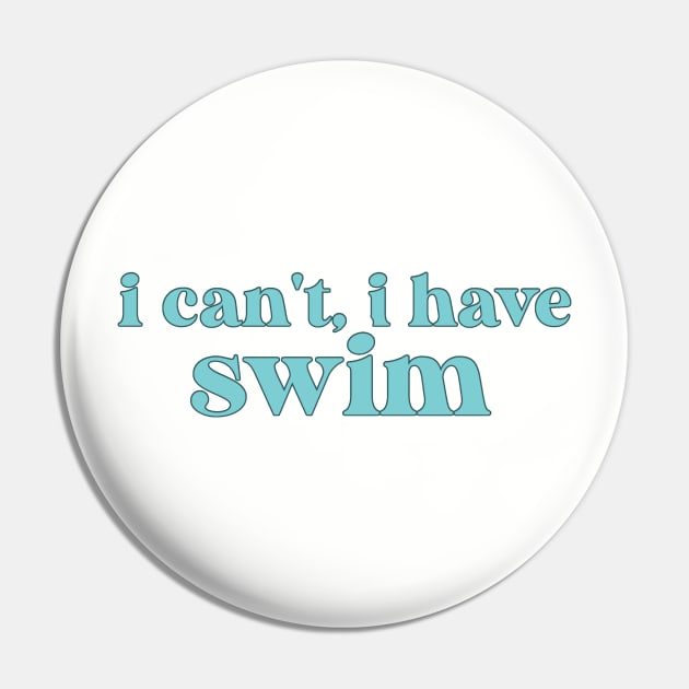 I Cant I Have Swim Pin by Ras-man93