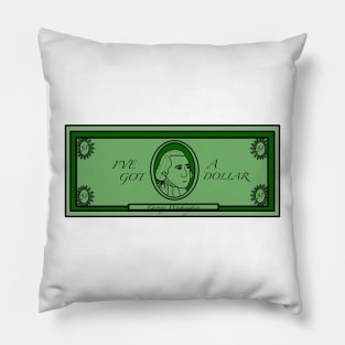 I’ve  Got a Dollar Pillow