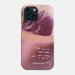 i am full of loose ends Phone Case