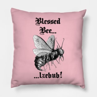 Blessed Bee... lzebub! - black letter version Pillow