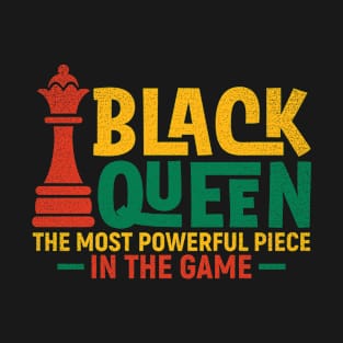 Black Queen The most Powerful Piece in the Game T-Shirt