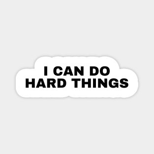 I Can Do Hard Things - Inspiring and Motivational Quotes Magnet