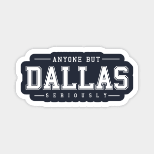 Anyone But Dallas Magnet