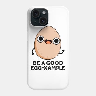 Be A Good Egg-xample Cute Egg Pun Phone Case