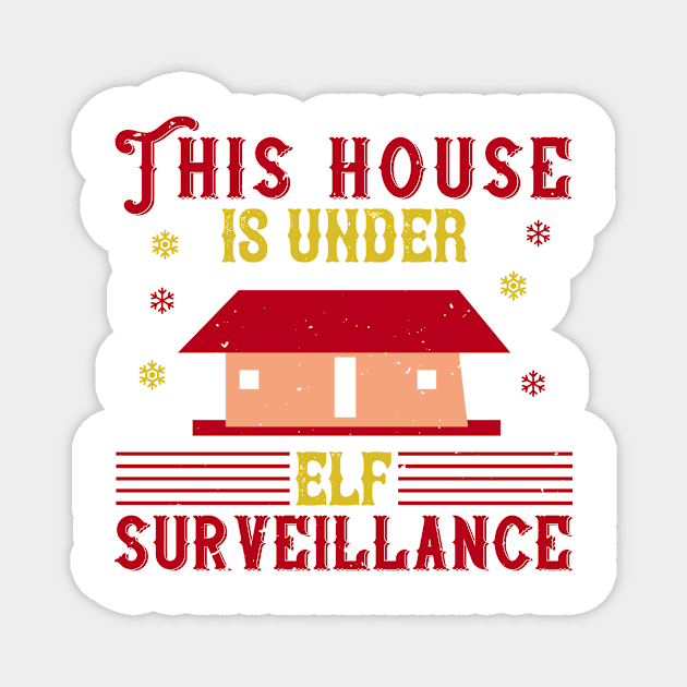 This House Is Under Elf Surveillance Magnet by APuzzleOfTShirts