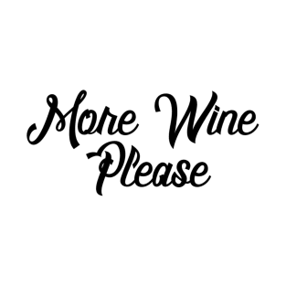 More Wine Please - Wine Lover T-Shirt