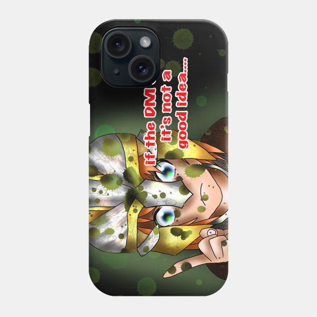 The DM said it was a bad idea Phone Case by cuisinecat