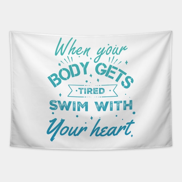 Swim with your heart - Swimming Quotes Tapestry by Swimarts