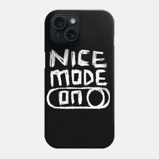 Nice Mode ON Phone Case