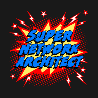 Super Network Architect T-Shirt