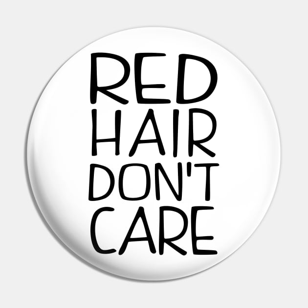 Red Hair Dont Care Pin by KsuAnn