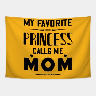 My favorite princess calls me mom, mother's day gift Tapestry