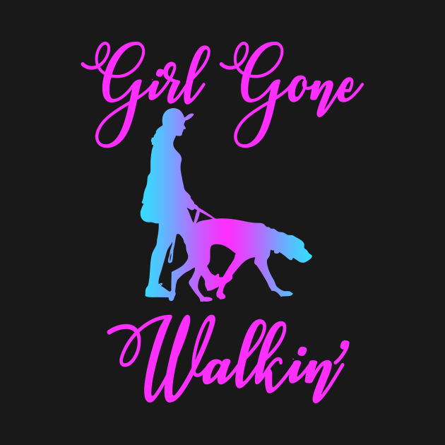 Disover Girl Gone Walkin' Dogwalking Exercise Therapy t shirt - Girl Gone Walkin - T-Shirt